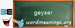 WordMeaning blackboard for geyser